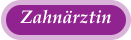 Zahn�rztin