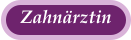 Zahn�rztin